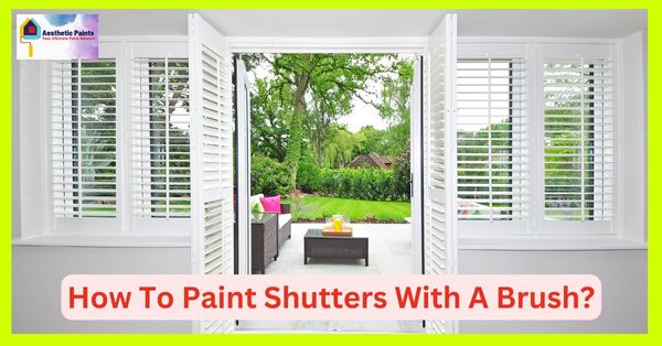 How To Paint Shutters With A Brush