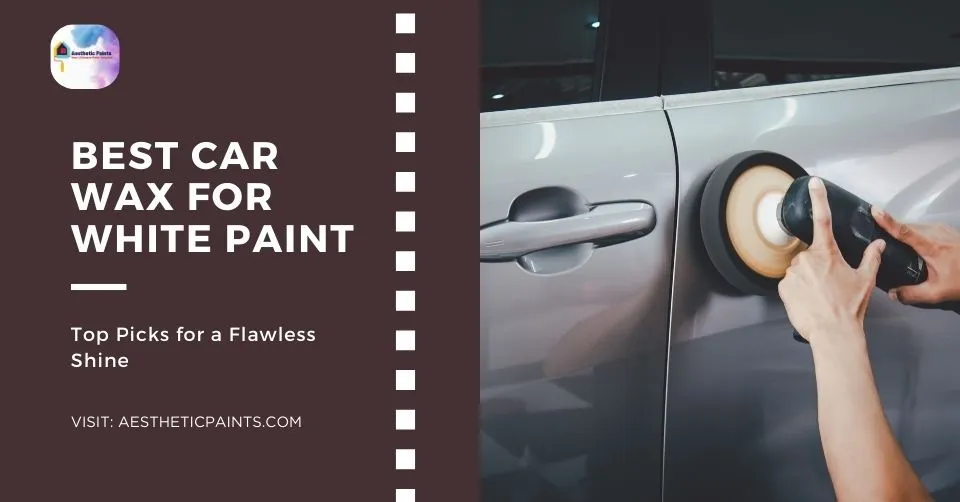 Best Car Wax for White Paint