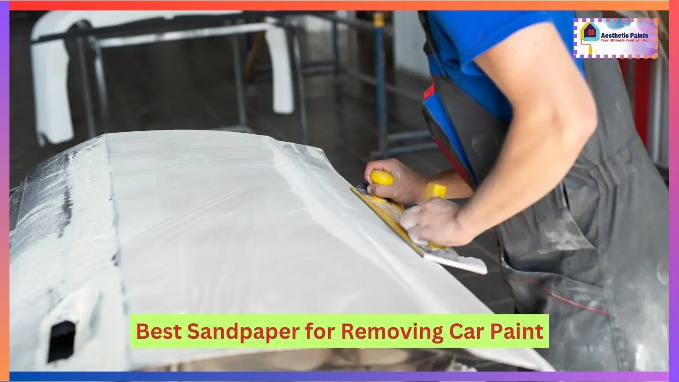 Best Sandpaper for Removing Car Paint